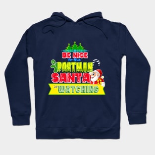 Be nice to the Postman Santa is watching gift idea Hoodie